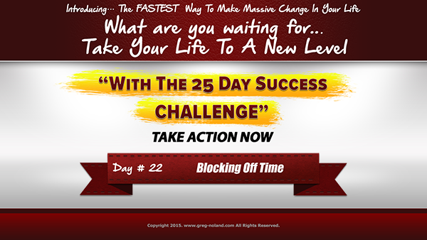 Day 22 of the 25 day success challenge, blocking off time