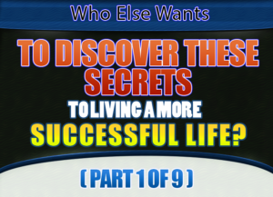 Who Else Wants To Discover These Secrets to Living A More Successful Life